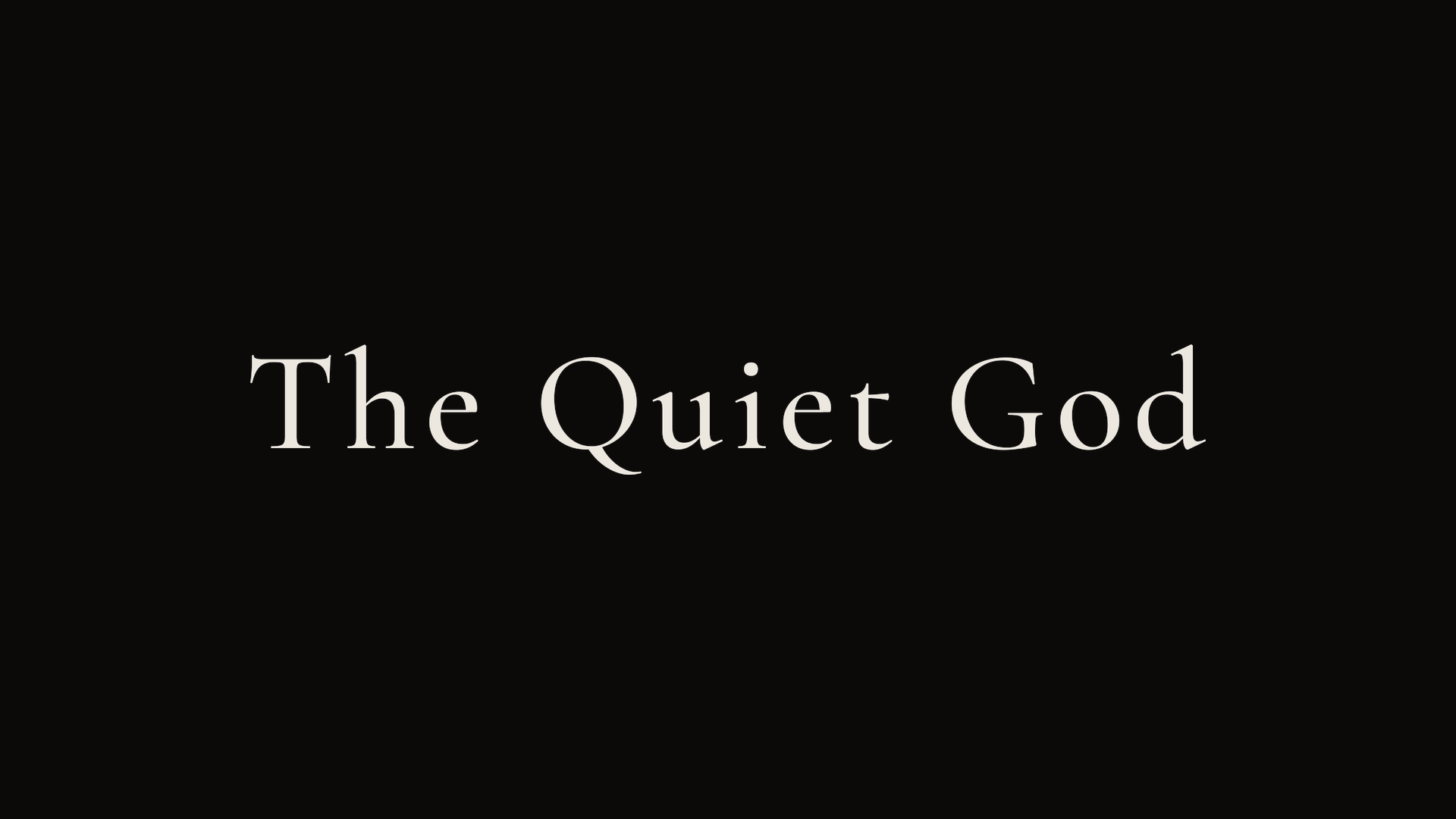 The Quiet God